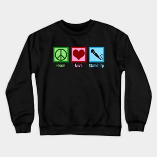 Peace Love Stand Up Comedy Crewneck Sweatshirt